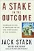 A Stake in the Outcome by Jack Stack