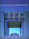Intelligent Spaces: Architecture for the Information Age Intelligent Spaces: Architecture for the Information Age