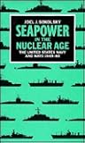 Seapower in the Nuclear Age: The United States Navy and NATO 1949-80