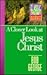 A Closer Look at Jesus Chri...