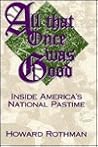 All That Once Was Good: Inside America's National Pastime