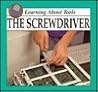 The Screw Driver (Learning About Tools)