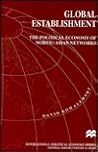 Global Establishment: The Political Economy of North/Asian Networks (International Political Economy Series)