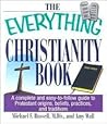 The Everything Christianity Book: A Complete and Easy-To-Follow Guide to Protestant Origins, Beliefs, Practices and Traditions The Everything Christianity Book: A Complete and Easy-To-Follow Guide to Protestant Origins, Beliefs, Practices and Traditions