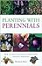 Planting with Perennials (Gardening Essentials)