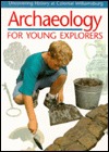 Archaeology for Young Explorers: Uncovering History at Colonial Williamsburg (Paperback)