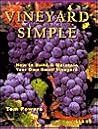 Vineyard Simple: How to Build and Maintain Your Own Vineyard Vineyard Simple: How to Build and Maintain Your Own Vineyard