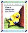 Choco Encuentra Una Mama by Keiko Kasza