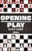 Opening Play (The Batsford Chess Library)