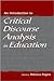 An Introduction to Critical Discourse Analysis in Education