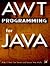 AWT Programming for Java: With CD-ROM