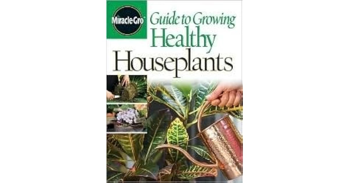Guide to Growing Healthy Houseplants by MiracleGro