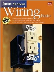 Ortho's All About Wiring Basics (Ortho's All About Home Improvement)