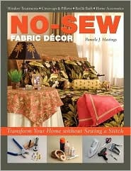 No-Sew Fabric Decor: Transform Your Home without Sewing a Stitch (Paperback)