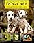 The Complete Book of Dog Care