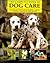 The Complete Book of Dog Care by Jane Oliver