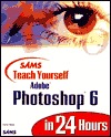Sams Teach Yourself Adobe(R) Photoshop(R) 6 in 24 Hours