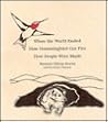 When the World Ended, How Hummingbird Got Fire, How People We... by Linda Yamane When the World Ended, How Hummingbird Got Fire, How People We... by Linda Yamane