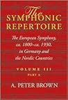 The Symphonic Repertoire, Volume III Part A by A. Peter Brown