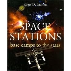 Space Stations Base Camps To The Stars By Roger D Launius - 