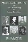 Anglo-jewish Poetry From Isaac Rosenberg To Elaine Finestein Anglo-jewish Poetry From Isaac Rosenberg To Elaine Finestein