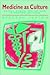 Medicine as Culture: Illnes...