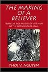 The Making of a Believer: From the Rice Paddies of Viet Nam to the Cornfields of Iowa The Making of a Believer: From the Rice Paddies of Viet Nam to the Cornfields of Iowa