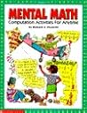 Mental Math : Computation Activities for Anytime (Grades 4-8)