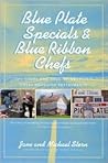 Blue Plate Specials & Blue Ribbon Chefs: The Heart and Soul of America's Great Roadside Restaurants
