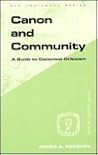 Canon and Community: A Guide to Canonical Criticism Canon and Community: A Guide to Canonical Criticism