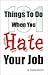 101 Things to Do When You Hate Your Job