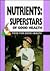 Nutrients: Superstars of Good Health (Food for Good Health)