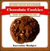 Chocolate Cookies: 53 Chewy, Crunchy, Rich, Dunkable Cookies Every Chocoholic Will Love