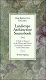 Landscape Architecture Sourcebook: A Guide to Resources on the History and Practice of Landscape Architecture in the United States (Design Reference Series, Vol. 1)