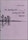 An Apology for Loving the Old Hymns (Princeton Series of Contemporary Poets) An Apology for Loving the Old Hymns (Princeton Series of Contemporary Poets)