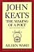 John Keats: The Making of a...