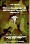 Medical Management of the Radiological Casualties Handbook