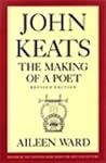 John Keats: The Making of a Poet John Keats: The Making of a Poet