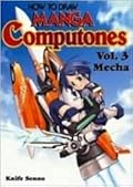 How To Draw Manga Computones Volume 3: Mecha