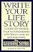 Write Your Life Story: A Gu...