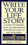 Write Your Life Story: A Guide to Writing Your Autobiography and Tips on How to Get Published (The Learning)