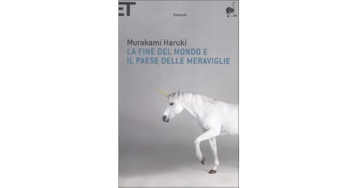 La fine del mondo e il paese delle meraviglie by Haruki Murakami La fine del mondo e il paese delle meraviglie by Haruki Murakami