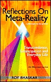 Reflections on Meta-Reality: Transcendence, Emancipation and Everyday Life (The Bhaskar Series)