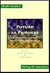 Future as Fairness: Ecological Justice and Global Citizenship (At the Interface / Probing the Boundaries, 10) Future as Fairness: Ecological Justice and Global Citizenship (At the Interface / Probing the Boundaries, 10)