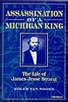 Assassination of a Michigan King: The Life of James Jesse Strang