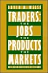 Traders: The Jobs, the Products, the Market Traders: The Jobs, the Products, the Market