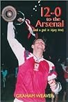 12-0 to the Arsenal: (and a Goal in Injury Time)