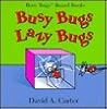 Busy Bugs Lazy Bugs (Busy Bugs Board Books)