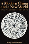 A Modern China and a New World: K'Ang Yu-Wei, Reformer and Utopian, 1858-1927 (Publications on Asia of School of International Studies, No 25)