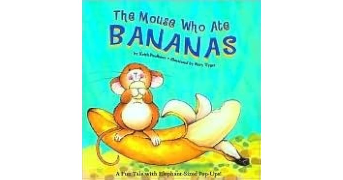 The Mouse Who Ate Bananas by Keith Faulkner